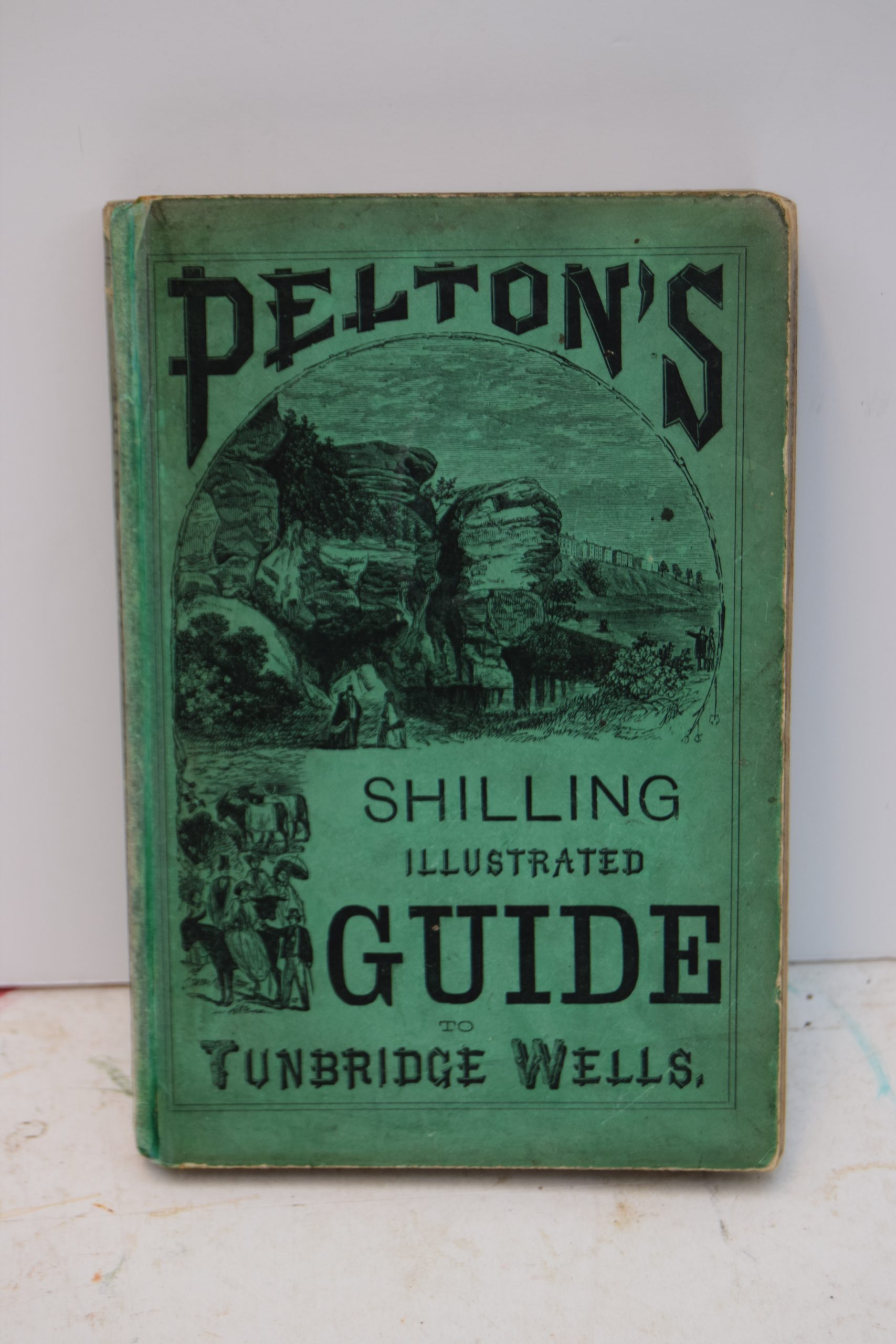 PELTON'S ILLUSTRATED GUIDE TO TUNBRIDGE WELLS AND THE NEIGHBOURING SEATS, TOWNS, AND VILLAGES..